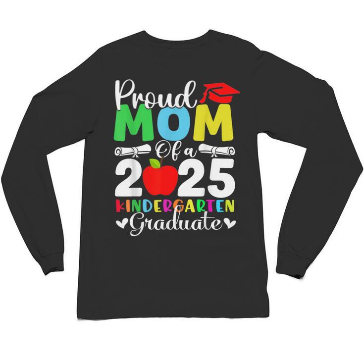 Graduation Proud Mom Of 2025 Kindergarten Graduate Unisex Long Sleeve T-Shirt