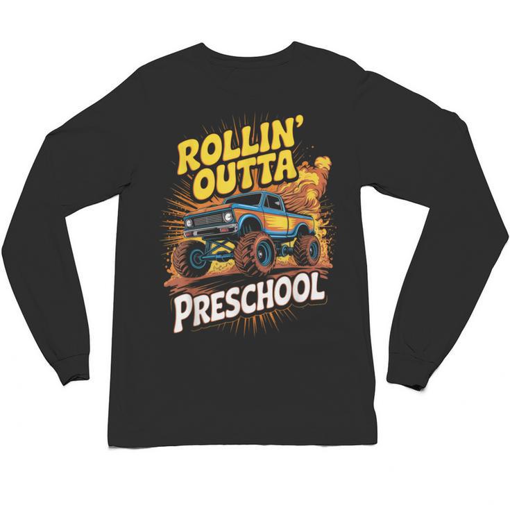 Graduation Rollin' Outta Preschool Monster Truck Boys Pre-K Unisex Long Sleeve T-Shirt