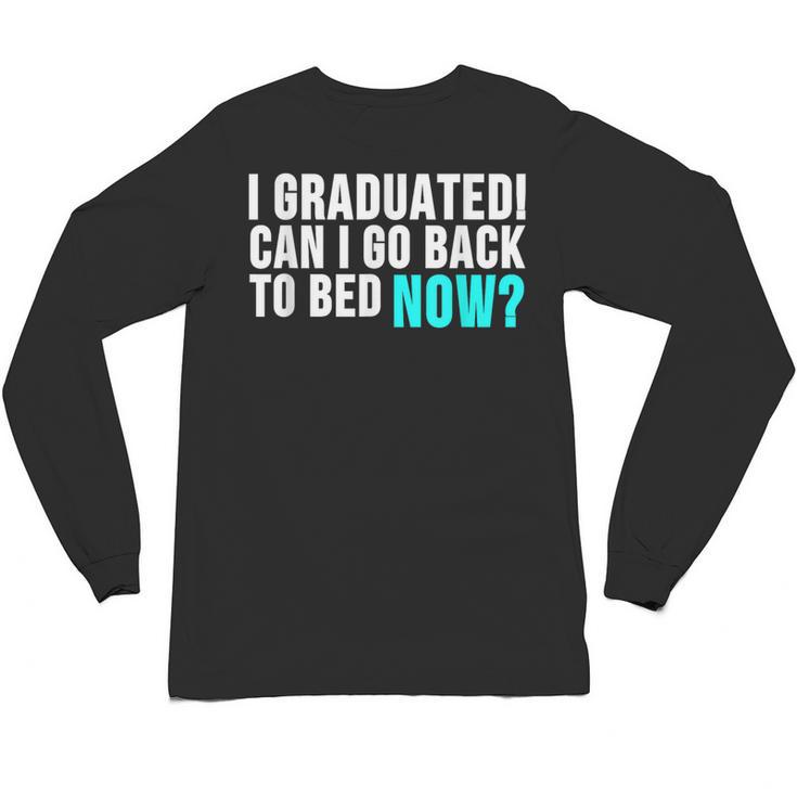 Graduation Shirt For Him Her Can I Go Back To Bed Unisex Long Sleeve T-Shirt