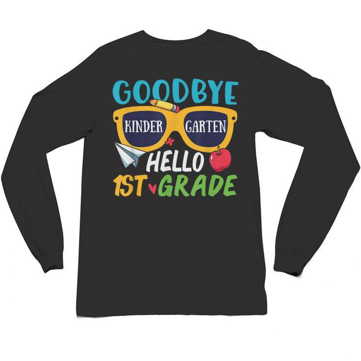 Graduation Shirt Goodbye Kindergarten Hello 1st Grade School Unisex Long Sleeve T-Shirt