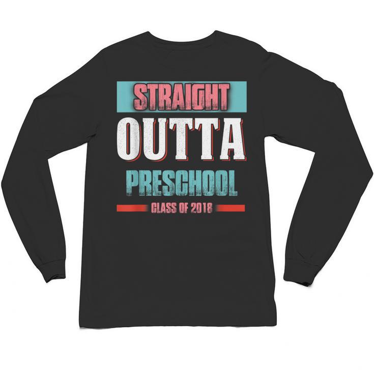Graduation Shirt Straight Outta Preschool Class Of 2018 Tee Unisex Long Sleeve T-Shirt