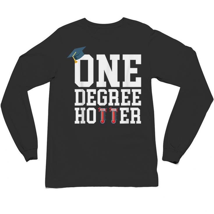 Graduation Shirts 2021 2022 One Degree Hotter Graduate Unisex Long Sleeve T-Shirt