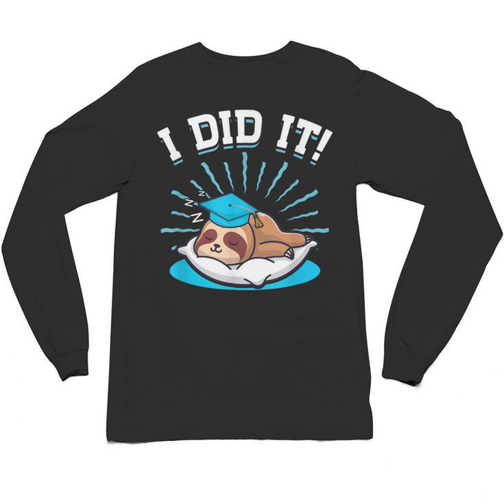 Graduation Did It Sloth Graduate Animal Sloths Sloth Unisex Long Sleeve T-Shirt