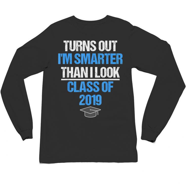 Graduation Turns Out Im Smarter Than I Look Unisex Long Sleeve T-Shirt