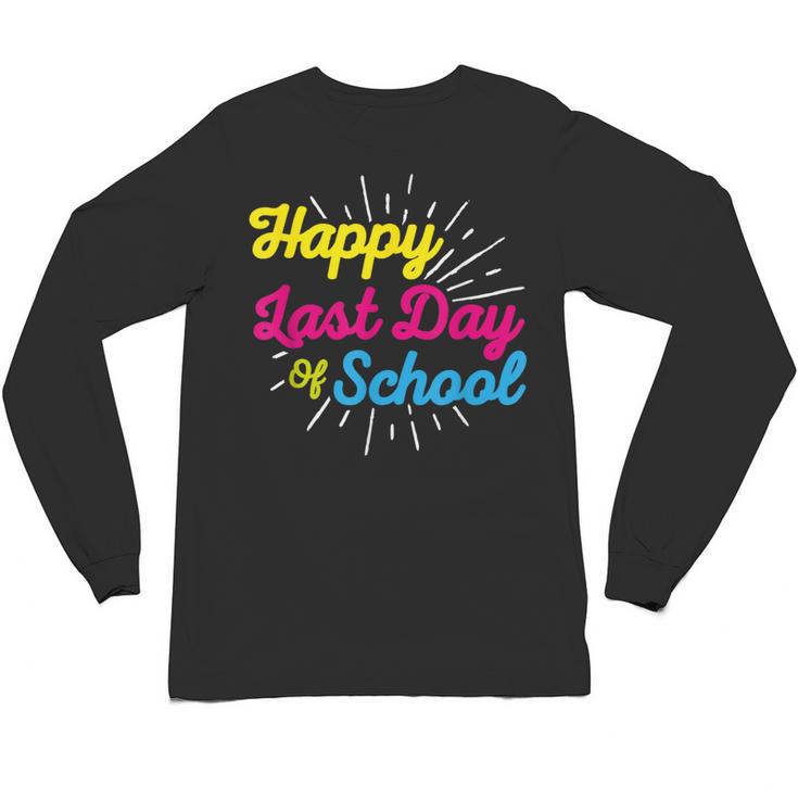 Happy Last Day Of School Graduation Teacher Students Unisex Long Sleeve T-Shirt