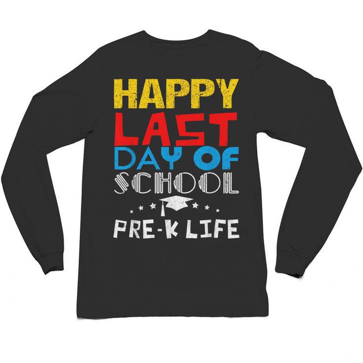 Happy Last Day Of School Pre-K Life Graduation T-Shirt Unisex Long Sleeve T-Shirt