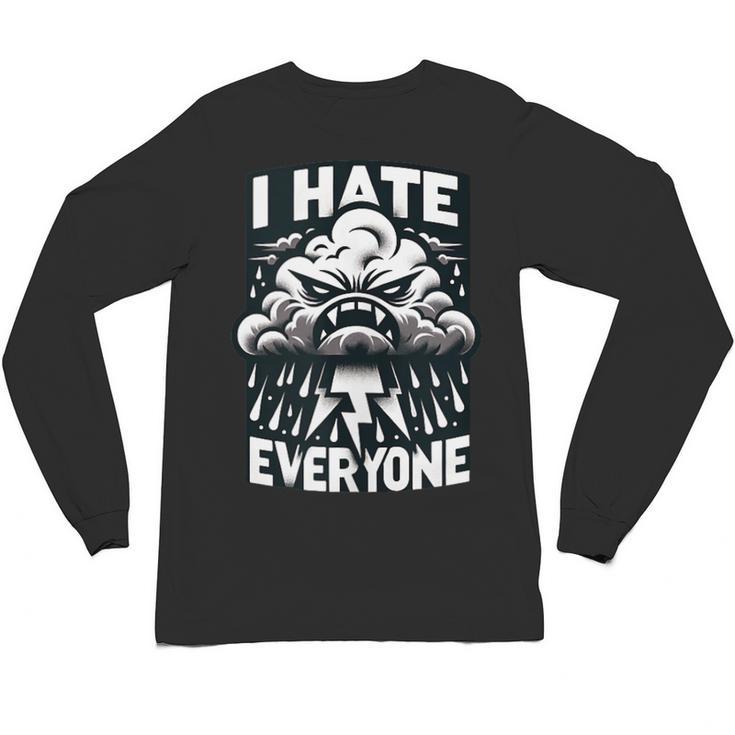 I Hate Everyone Introvert Anti-Social Dark Humor Unisex Long Sleeve T-Shirt