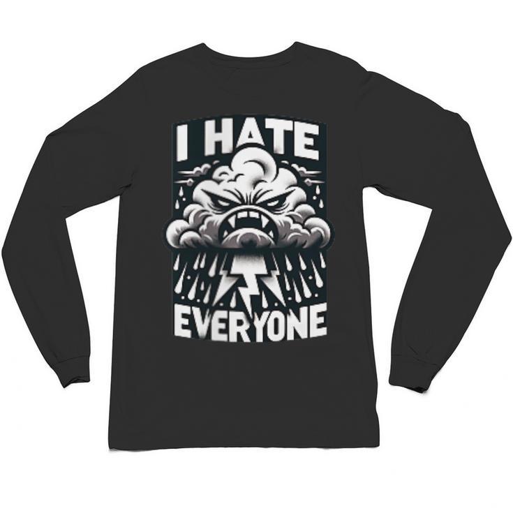 I Hate Everyone Introvert Anti-Social Dark Humor Unisex Long Sleeve T-Shirt