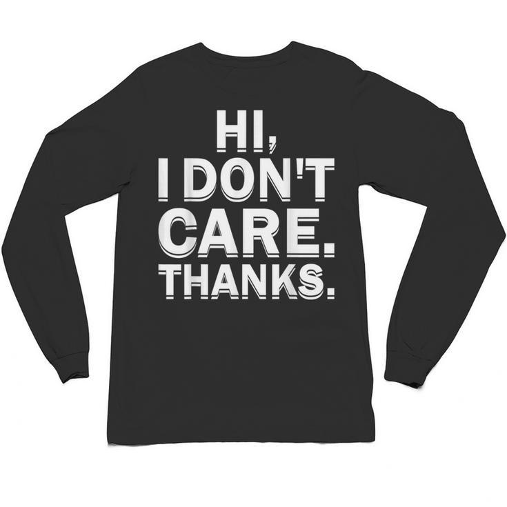 Hi I Don't Care Thanks Antisocial Introvert Unisex Long Sleeve T-Shirt