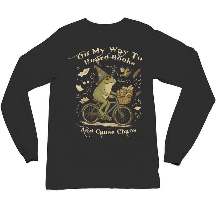 On My Way To Hoard Books And Cause Chaos Tom Foolery Frog Unisex Long Sleeve T-Shirt