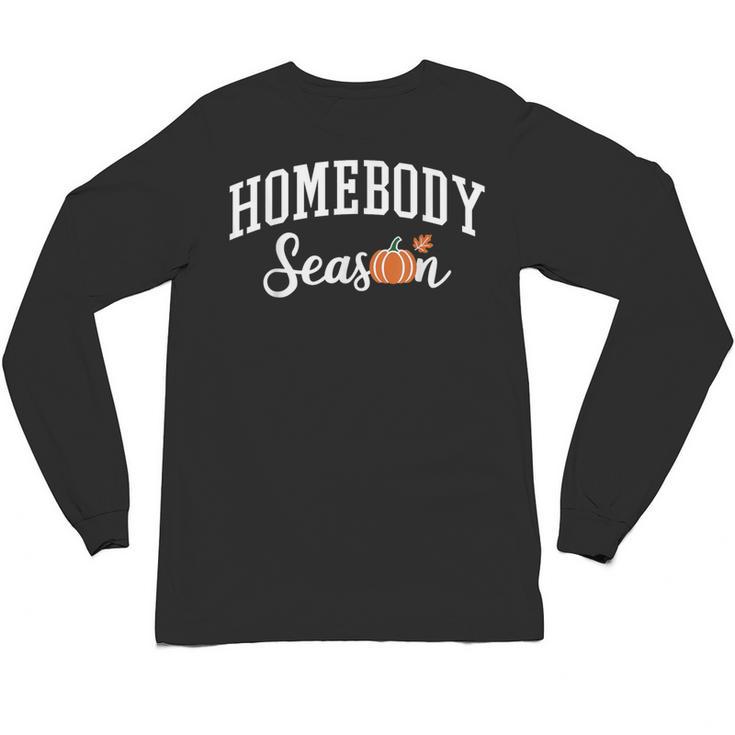 Homebody Season Introvert Fall Vibes Stay Home Unisex Long Sleeve T-Shirt