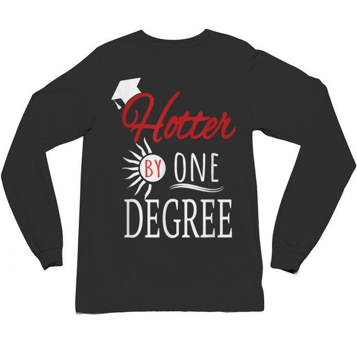 Hotter By One DEGREE Graduation Shirt For Her Him 2018 Unisex Long Sleeve T-Shirt