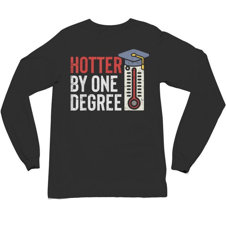 Hotter By One Degree Phd MBA College Graduation Unisex Long Sleeve T-Shirt