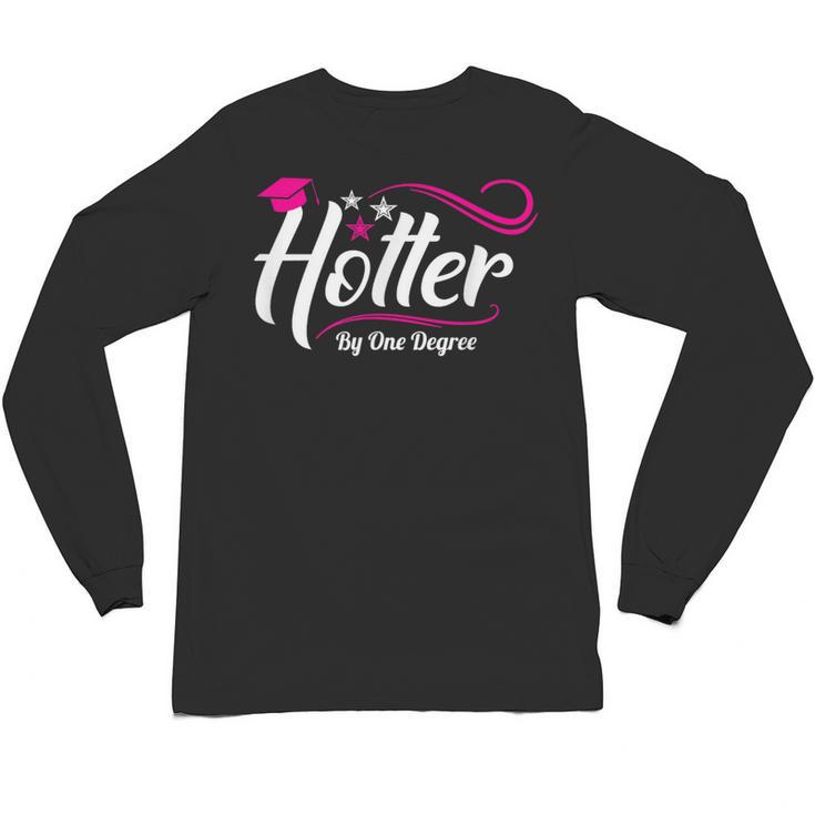 Hotter By One Degree Shirt Graduation For Her Unisex Long Sleeve T-Shirt
