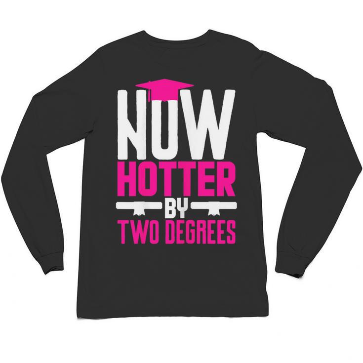 Now Hotter Two Degree Graduation Her Friends Cute 2020 Unisex Long Sleeve T-Shirt