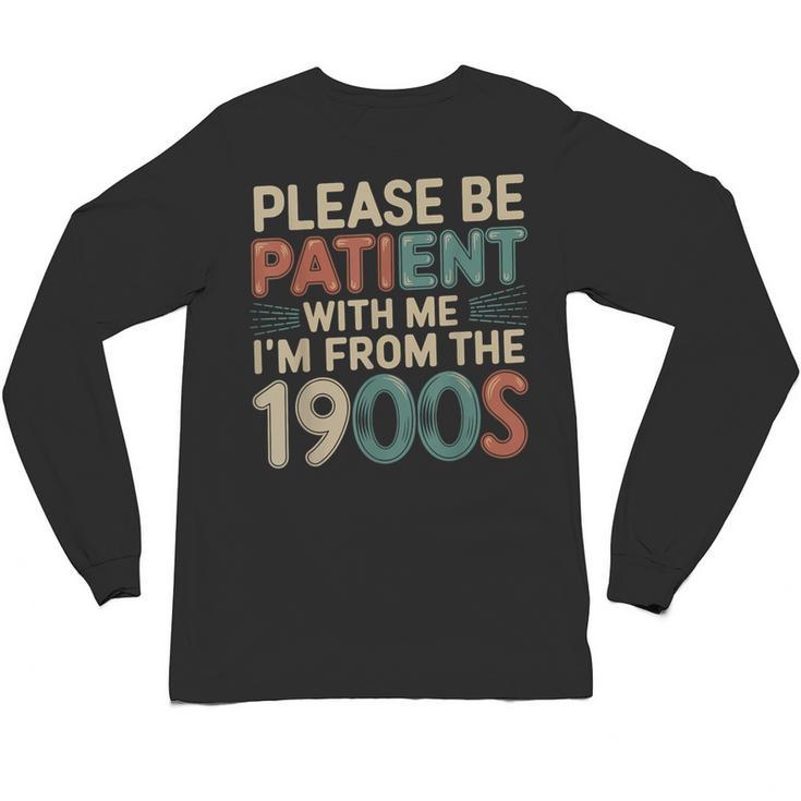 Humor Retro Please Be Patient With Me I'm From The 1900s Unisex Long Sleeve T-Shirt