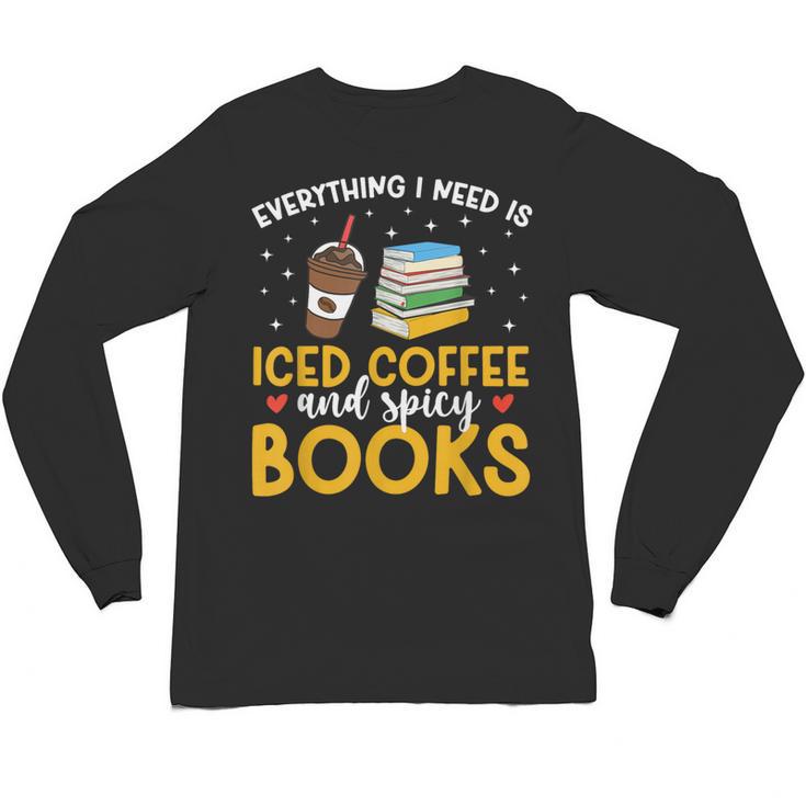 Iced Coffee And Spicy Books Iced Coffee Lover Cold Brew Unisex Long Sleeve T-Shirt