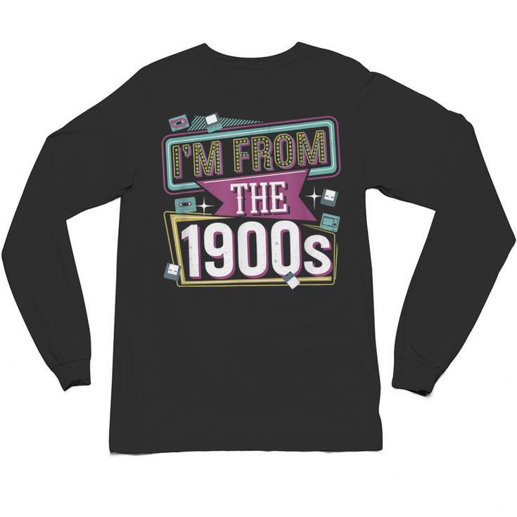 I'm From The 1900s Unisex Long Sleeve T-Shirt