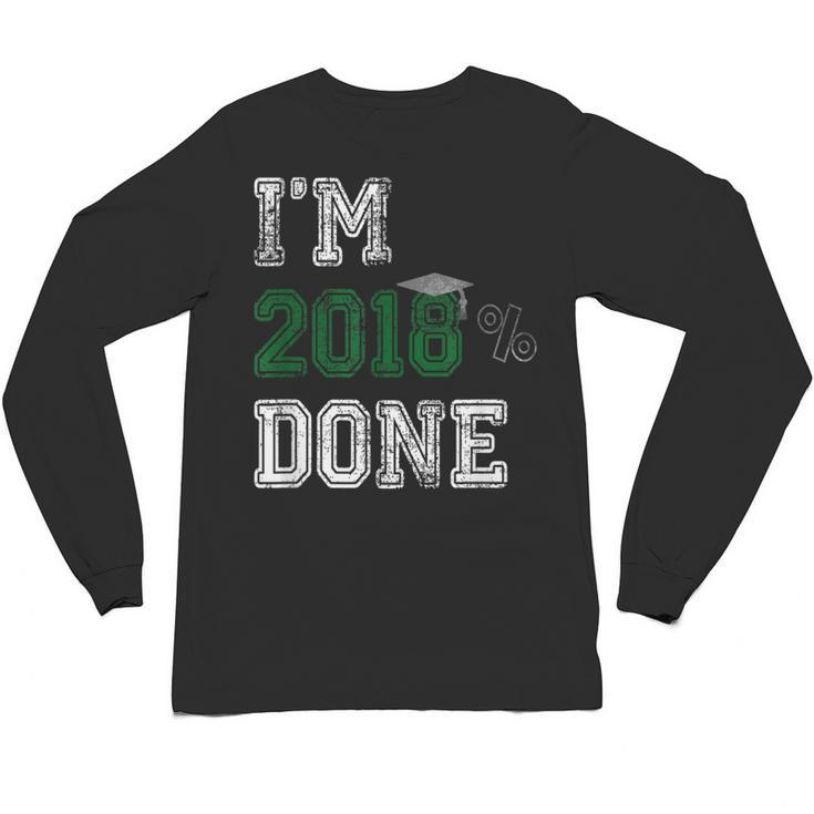 I'm 2018 Done Senior Graduation T-Shirt Class 2018 Unisex Long Sleeve T-Shirt