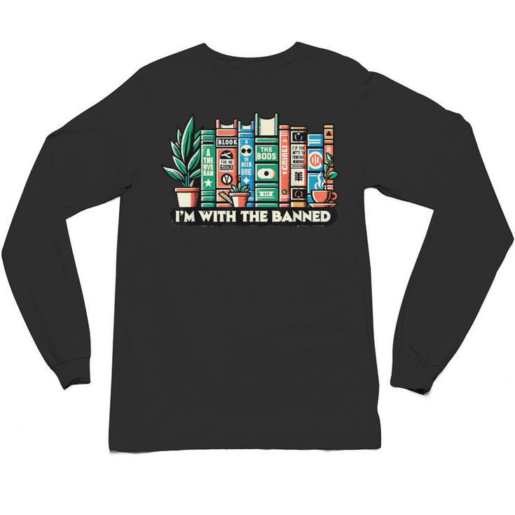 I'm With The Banned Books I Read Banned Books Lovers Unisex Long Sleeve T-Shirt