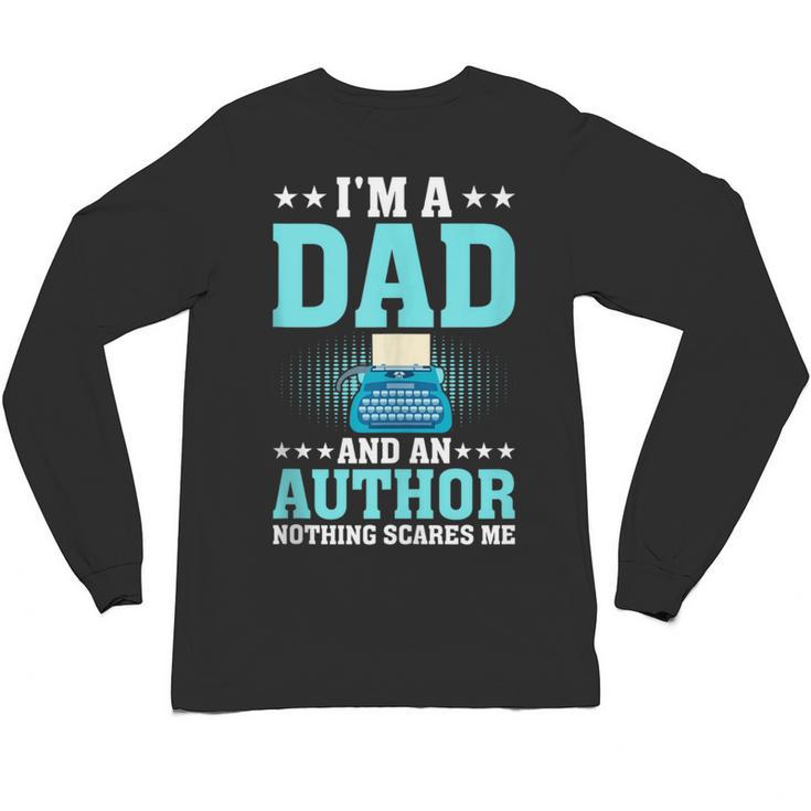 I'm A Dad And An Author Book Writer Father Unisex Long Sleeve T-Shirt