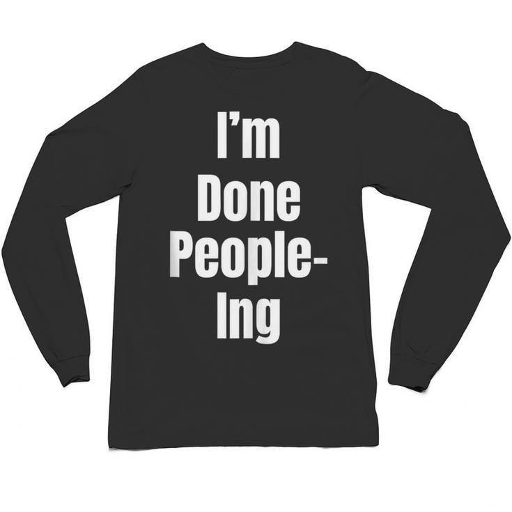 I'm Done People-Ing Introvert Humor Sarcastic Gamer Jokes Unisex Long Sleeve T-Shirt