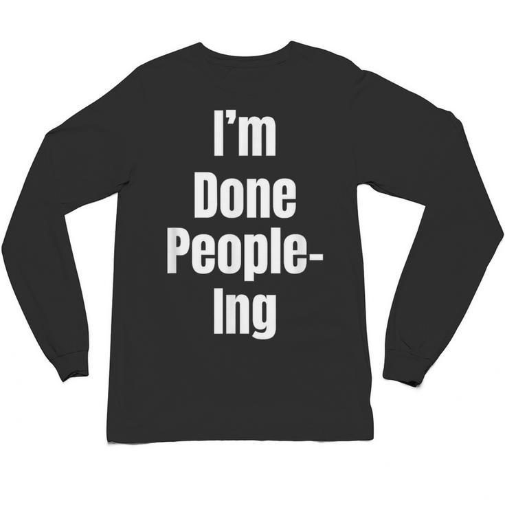 I'm Done People-Ing Introvert Humor Sarcastic Gamer Jokes Unisex Long Sleeve T-Shirt
