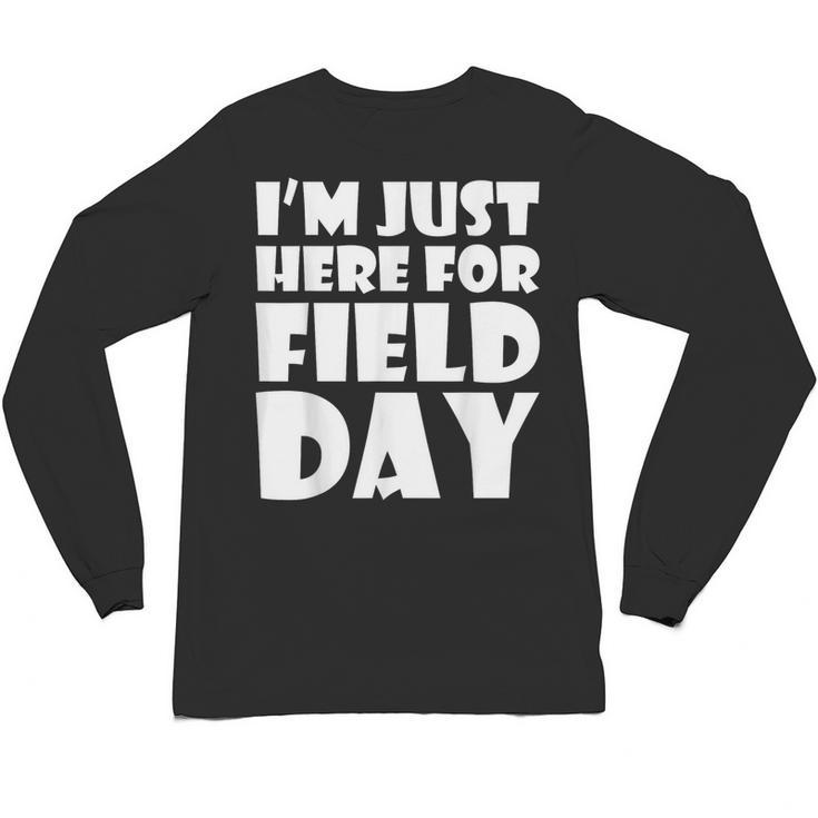 I'm Just Here For Field Day For Graduation 2018 T-Shirt Unisex Long Sleeve T-Shirt