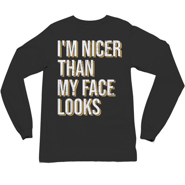 I'm Nicer Than My Face Looks Introverted Introverts Unisex Long Sleeve T-Shirt