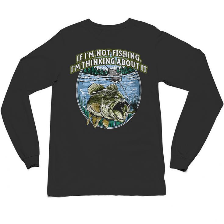 If I’m Not Fishing I’m Thinking About It Introvert Lifestyle Unisex Long Sleeve T-Shirt