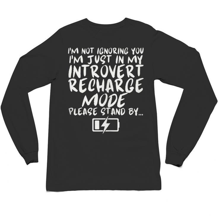 I'm Not Ignoring You I'm Just In My Introvert Recharge Mode Unisex Long Sleeve T-Shirt