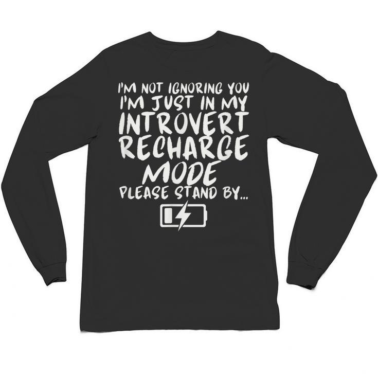 I'm Not Ignoring You I'm Just In My Introvert Recharge Mode Unisex Long Sleeve T-Shirt