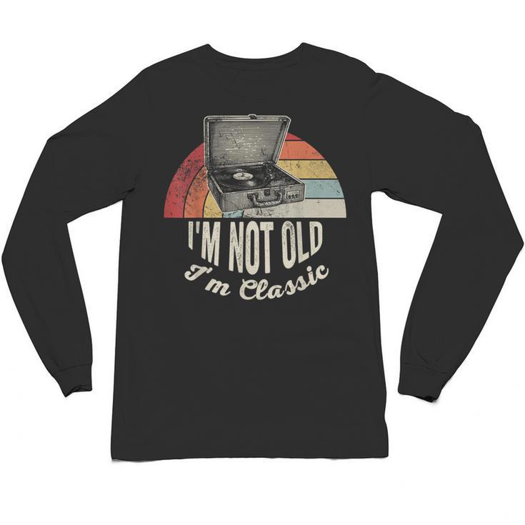 I'm Not Old I'm Classic Retro Record Nostalgia Unisex Long Sleeve T-Shirt