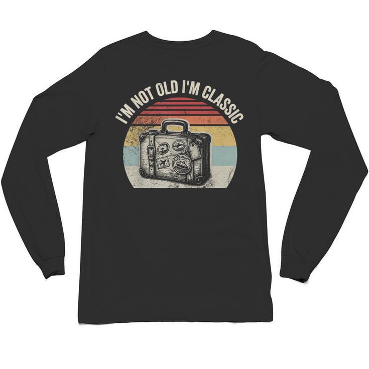 I'm Not Old I'm Classic Travel Nostalgia Unisex Long Sleeve T-Shirt