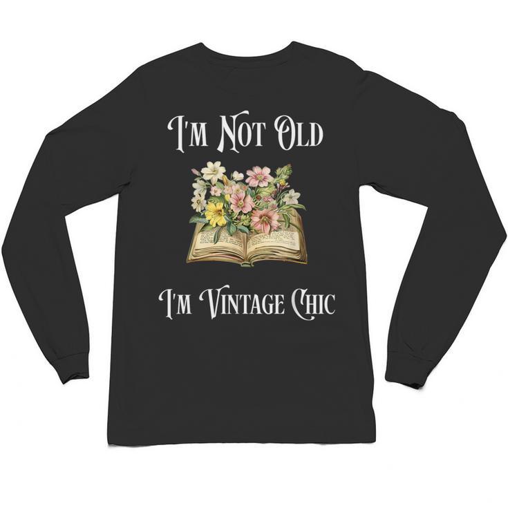 I'm Not Old Women Shirt Vintage Chic Floral Book Unisex Long Sleeve T-Shirt