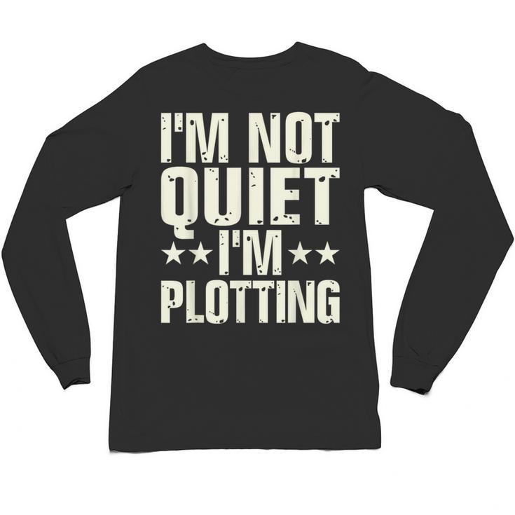 I'm Not Quiet I'm Plotting I Introvert Unisex Long Sleeve T-Shirt