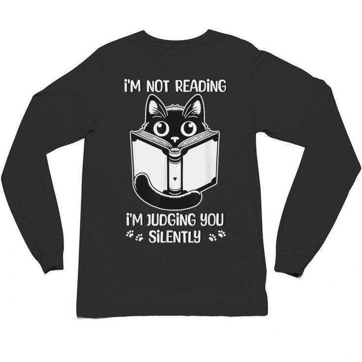 I’m Not Reading I’m Judging You Silently Fun Cat Book Lover Unisex Long Sleeve T-Shirt