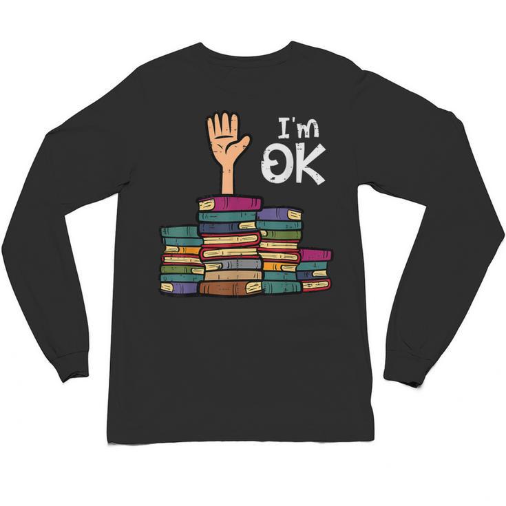 I'm Ok Read Book Reading Librarian Teacher Men Women Unisex Long Sleeve T-Shirt