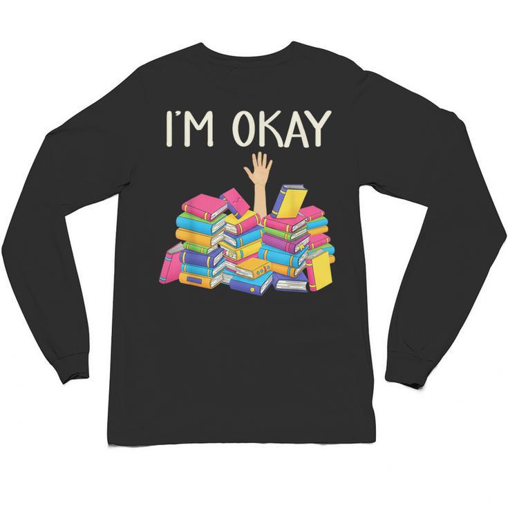 I'm Okay Book Reader Book Nerd Book Reading Lover Unisex Long Sleeve T-Shirt