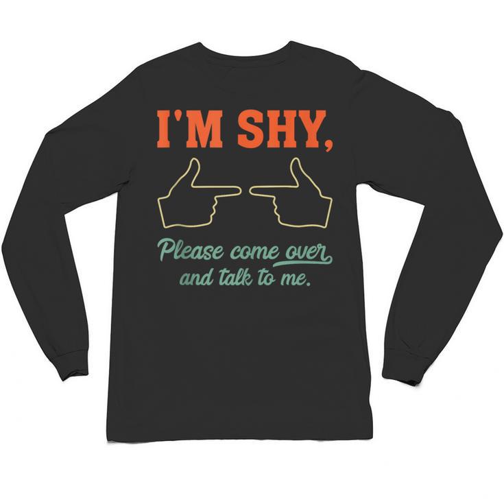 I'm Shy Please Come Over & Talk To Me Introvert Shying Unisex Long Sleeve T-Shirt
