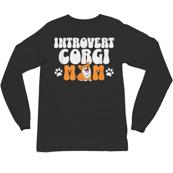 Introvert Corgi Mom Dog Pet Morca Works Dog For Men Women Unisex Long Sleeve T-Shirt