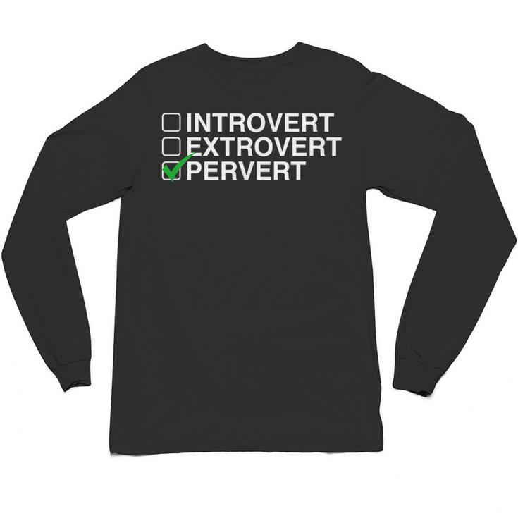 Introvert Extrovert Pervert Dark Humor Novelty Meme Unisex Long Sleeve T-Shirt