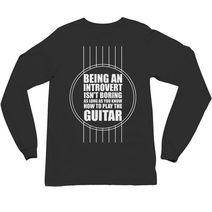 Introvert Guitarist Play Guitar Instrument Music Acoustic Unisex Long Sleeve T-Shirt