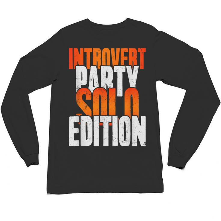 Introvert Party Solo Edition Sarcastic People Hater Unisex Long Sleeve T-Shirt
