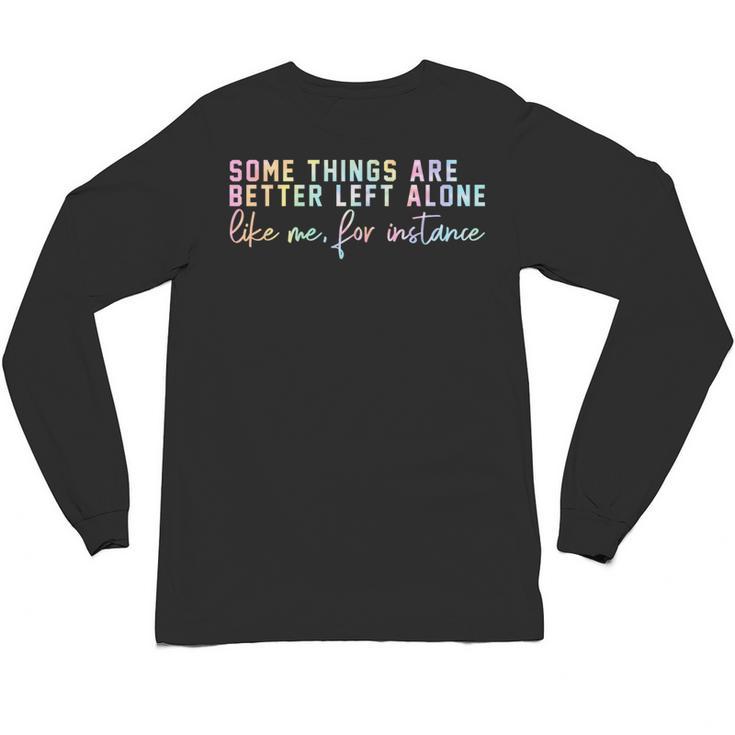 Introvert Some Things Are Better Left Alone Tie Dye Unisex Long Sleeve T-Shirt