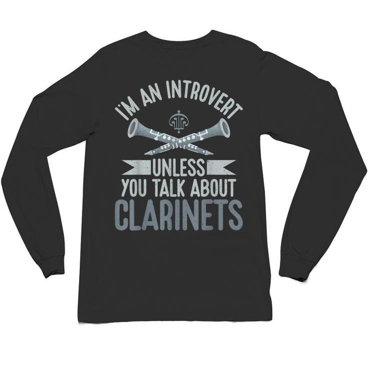 Im An Introvert Unless You Talk About Clarinets Unisex Long Sleeve T-Shirt