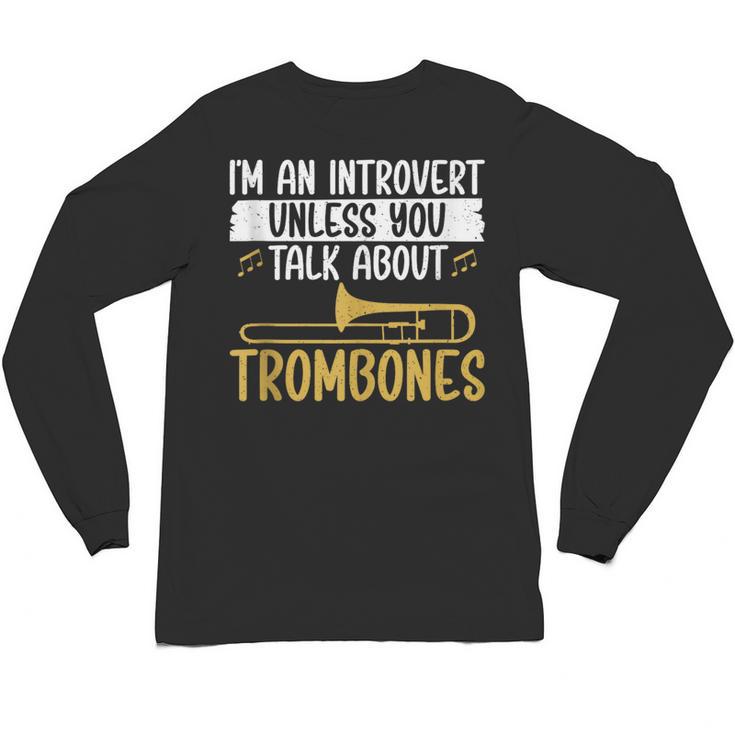 Im An Introvert Unless You Talk About Trombone Unisex Long Sleeve T-Shirt