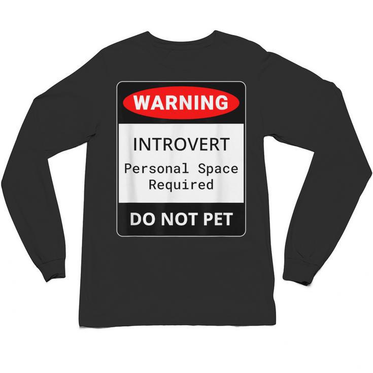 Introvert Warning Danger Do Not Pet Disturb Anti-Social Unisex Long Sleeve T-Shirt