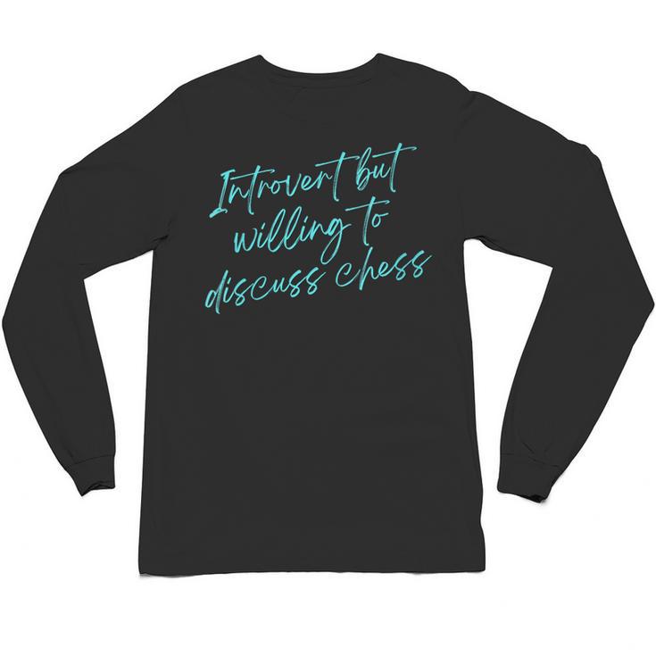 Introvert But Willing To Discuss Chess Unisex Long Sleeve T-Shirt