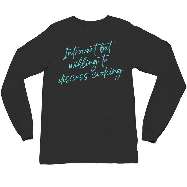 Introvert But Willing To Discuss Cooking Unisex Long Sleeve T-Shirt